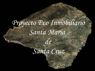 Proyecto Eco Inmobiliario Santa Maria de Santa Cruz