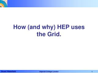 How (and why) HEP uses the Grid.