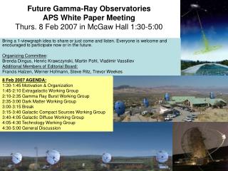 Future Gamma-Ray Observatories APS White Paper Meeting Thurs. 8 Feb 2007 in McGaw Hall 1:30-5:00