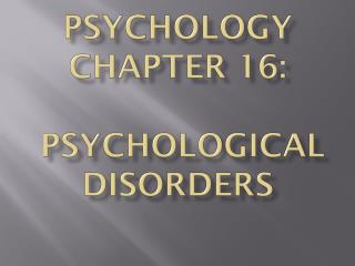 Psychology Chapter 16: Psychological Disorders