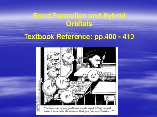 Bond Formation and Hybrid Orbitals Textbook Reference: pp.400 - 410