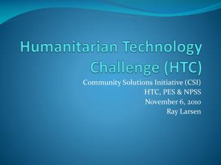 Humanitarian T echnology Challenge (HTC)