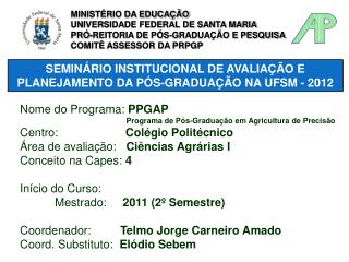 SEMINÁRIO INSTITUCIONAL DE AVALIAÇÃO E PLANEJAMENTO DA PÓS-GRADUAÇÃO NA UFSM - 2012
