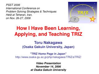 How I Have Been Learning, Applying, and Teaching TRIZ Toru Nakagawa
