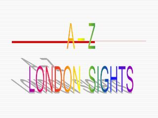 A – Z LONDON SIGHTS
