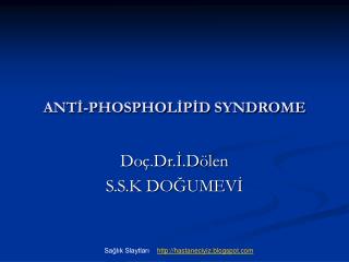 ANTİ-PHOSPHOLİPİD SYNDROME