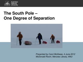 The South Pole – One Degree of Separation