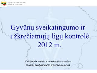 Gyvūnų sveikatingumo ir užkrečiamųjų ligų kontrolė 201 2 m.