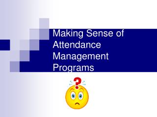 Making Sense of Attendance Management Programs