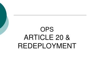OPS ARTICLE 20 &amp; REDEPLOYMENT