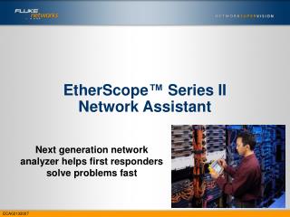 EtherScope ™ Series II Network Assistant