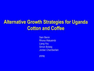 Alternative Growth Strategies for Uganda Cotton and Coffee