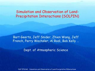 Simulation and Observation of Land-Precipitation Interactions (SOLPIN)