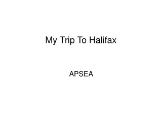 My Trip To Halifax