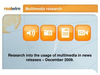 Research into the usage of multimedia in news releases – December 2009.