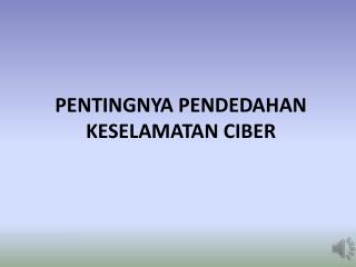 PENTINGNYA PENDEDAHAN KESELAMATAN CIBER