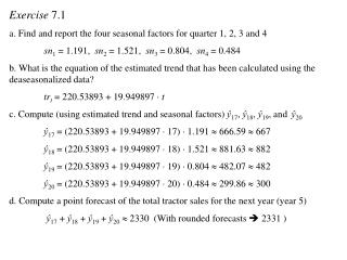 Exercise 7.1 a. Find and report the four seasonal factors for quarter 1, 2, 3 and 4