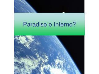 Paradiso o Inferno?