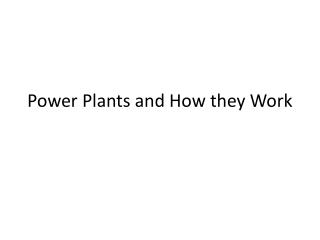 Power Plants and How they Work