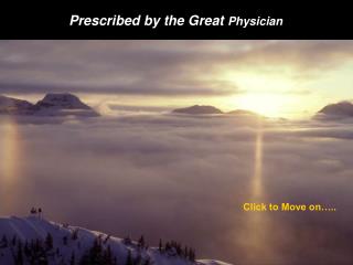 Prescribed by the Great Physician
