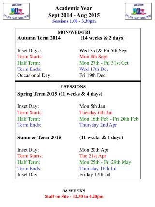 Academic Year Sept 2014 - Aug 2015 Sessions 1.00 - 3.30pm 38 WEEKS