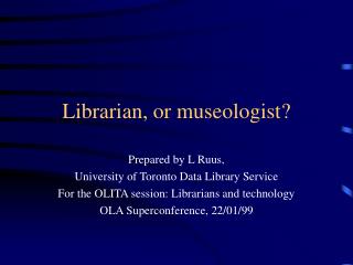 Librarian, or museologist?