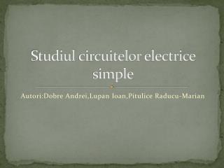 Studiul circuitelor electrice simple