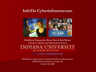 InfoVis Cyberinfrastructure Shashikant Penumarthy, Bruce Herr &amp; Katy Börner