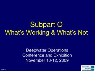 Subpart O What’s Working &amp; What’s Not