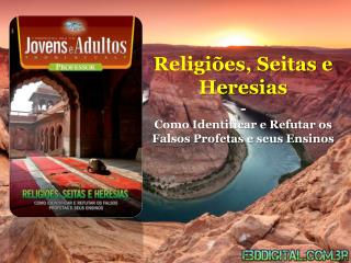 Religiões, Seitas e Heresias - Como Identificar e Refutar os Falsos Profetas e seus Ensinos