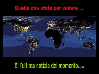 Quello che state per vedere ...