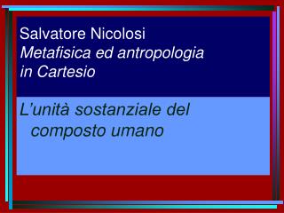 Salvatore Nicolosi Metafisica ed antropologia in Cartesio