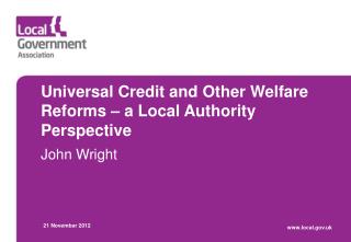 Universal Credit and Other Welfare Reforms – a Local Authority Perspective