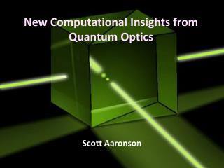 New Computational Insights from Quantum Optics