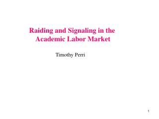 Raiding and Signaling in the Academic Labor Market Timothy Perri