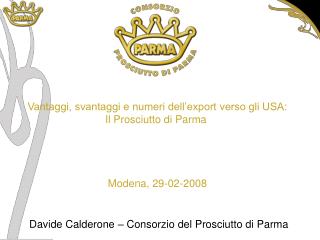 Vantaggi, svantaggi e numeri dell’export verso gli USA: Il Prosciutto di Parma Modena, 29-02-2008