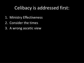 Celibacy is addressed first: