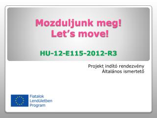 Mozduljunk meg! Let’s move ! HU-12-E115-2012-R3