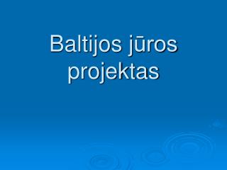 Baltijos j ūros projektas