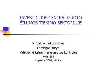 INVESTICIJOS CENTRALIZUOTO ŠILUMOS TIEKIMO SEKTORIUJE