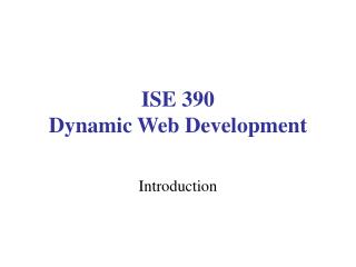 ISE 390 Dynamic Web Development