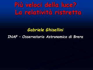 Gabriele Ghisellini INAF – Osservatorio Astronomico di Brera