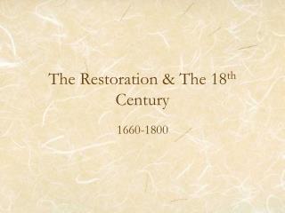 The Restoration &amp; The 18 th Century