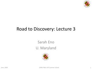 Road to Discovery: Lecture 3
