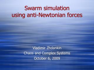 Swarm simulation using anti-Newtonian forces