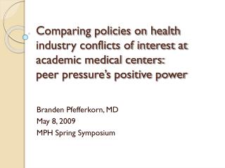 Branden Pfefferkorn , MD May 8, 2009 MPH Spring Symposium