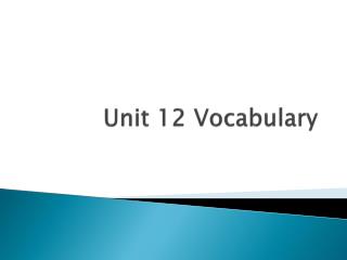 Unit 12 Vocabulary