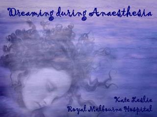 Dreaming during Anaesthesia