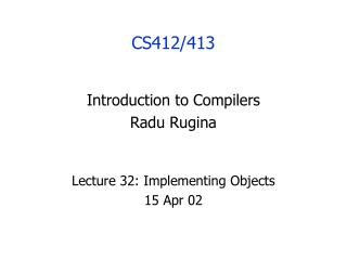 Lecture 32: Implementing Objects 15 Apr 02