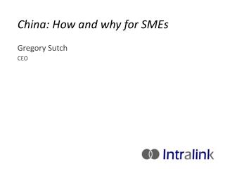 China: How and why for SMEs Gregory Sutch CEO